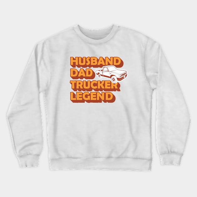 Husband Dad Trucker Legend Crewneck Sweatshirt by Sticker Outlet